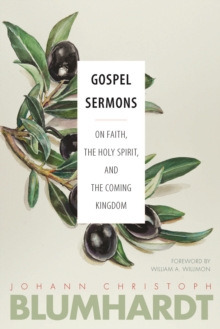 Gospel Sermons : On Faith, the Holy Spirit, and the Coming Kingdom