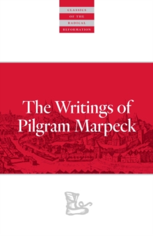 Writings Of Pilgram Marpeck