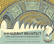 Immigrant Architect : Rafael Guastavino and the American Dream