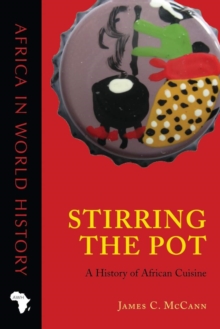 Stirring the Pot : A History of African Cuisine