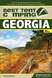 Best Tent Camping: Georgia : Your Car-Camping Guide to Scenic Beauty, the Sounds of Nature, and an Escape from Civilization