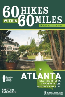 60 Hikes Within 60 Miles: Atlanta : Including Marietta, Lawrenceville, and Peachtree City