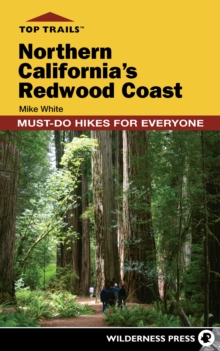 Top Trails: Northern California's Redwood Coast : Must-Do Hikes for Everyone