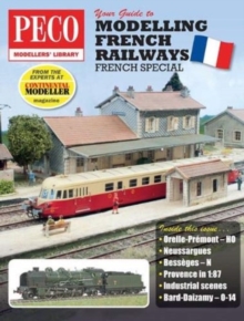 Your Guide to Modelling French Railways : From the experts at Continental Modeller