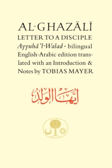 Al-Ghazali Letter to a Disciple : Ayyuha'l-Walad