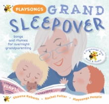 Playsongs Grand Sleepover : Songs and rhymes for overnight grandparenting