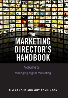 The Marketing Director's Handbook Volume 2 : Managing Digital Marketing