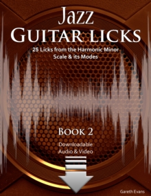 Jazz Guitar Licks : 25 Licks from the Harmonic Minor Scale & its Modes