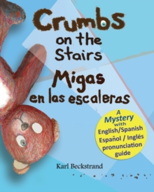 Crumbs on the Stairs - Migas en las escaleras : A Mystery in English & Spanish