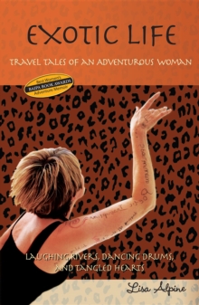 Exotic Life : Travel Tales of an Adventurous Woman