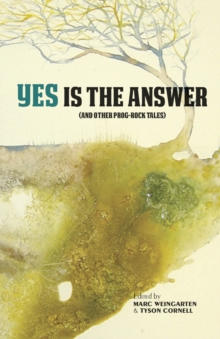 Yes Is The Answer : (And Other Prog-Rock Tales)
