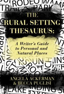 The Rural Setting Thesaurus : A Writer's Guide to Personal and Natural Places