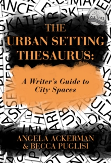 The Urban Setting Thesaurus : A Writer's Guide to City Spaces