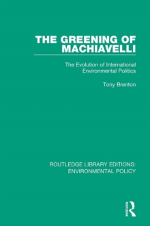 The Greening of Machiavelli : The Evolution of International Environmental Politics