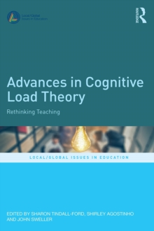 Advances in Cognitive Load Theory : Rethinking Teaching