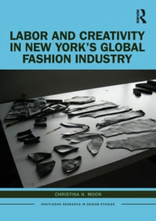 Labor and Creativity in New York’s Global Fashion Industry