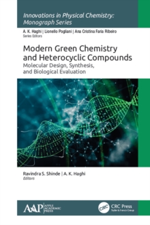 Modern Green Chemistry and Heterocyclic Compounds : Molecular Design, Synthesis, and Biological Evaluation