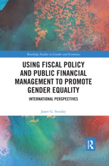 Using Fiscal Policy and Public Financial Management to Promote Gender Equality : International Perspectives