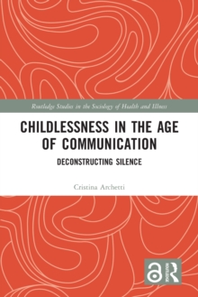 Childlessness in the Age of Communication : Deconstructing Silence