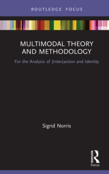 Multimodal Theory and Methodology : For the Analysis of (Inter)action and Identity