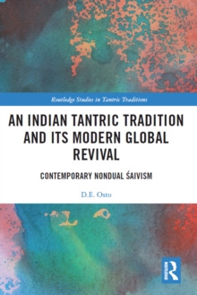An Indian Tantric Tradition and Its Modern Global Revival : Contemporary Nondual Saivism