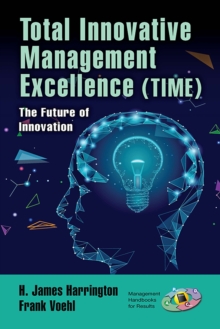 Total Innovative Management Excellence (TIME) : The Future of Innovation