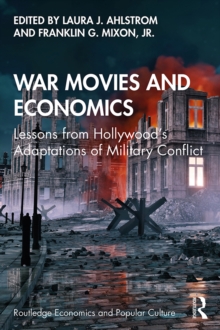 War Movies and Economics : Lessons from Hollywood's Adaptations of Military Conflict