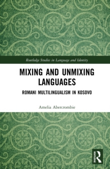 Mixing and Unmixing Languages : Romani Multilingualism in Kosovo