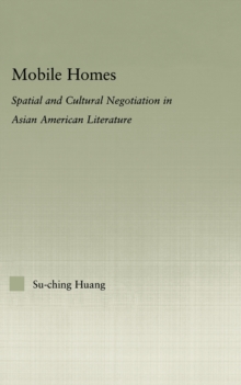 Mobile Homes : Spatial and Cultural Negotiation in Asian American Literature