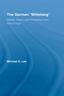 The German Mittelweg : Garden Theory and Philosophy in the Time of Kant
