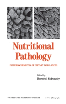 Nutritional Pathology : Pathobiochemistry of Dietary Imbalances