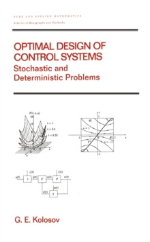 Optimal Design of Control Systems : Stochastic and Deterministic Problems (Pure and Applied Mathematics: A Series of Monographs and Textbooks/221)