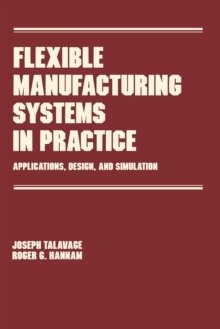 Flexible Manufacturing Systems in Practice : Design: Analysis and Simulation
