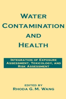 Water Contamination and Health : Integration of Exposure Assessment, Toxicology, and Risk Assessment
