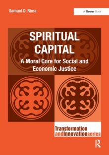 Spiritual Capital : A Moral Core for Social and Economic Justice