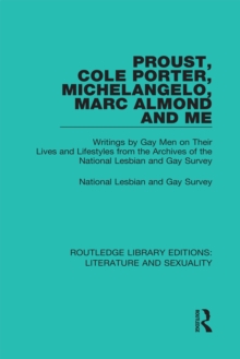 Proust, Cole Porter, Michelangelo, Marc Almond and Me : Writings by Gay Men on Their Lives and Lifestyles from the Archives of the National Lesbian and Gay Survey