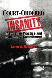 Court-Ordered Insanity : Interpretive Practice and Involuntary Commitment