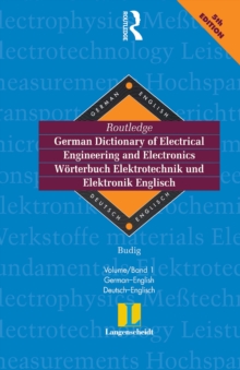 Routledge German Dictionary of Electrical Engineering and Electronics Worterbuch Elektrotechnik and Elektronik Englisch : Vol 1: German-English/Deutsch-Englisch 6th edition