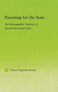 Parenting for the State : An Ethnographic Analysis of Non-Profit Foster Care