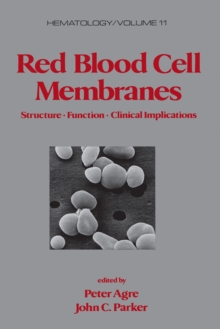 Red Blood Cell Membranes : Structure: Function: Clinical Implications