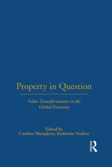 Property in Question : Value Transformation in the Global Economy