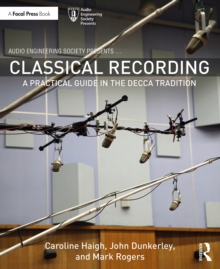 Classical Recording : A Practical Guide in the Decca Tradition