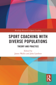 Sport Coaching with Diverse Populations : Theory and Practice
