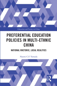 Preferential Education Policies in Multi-ethnic China : National Rhetoric, Local Realities