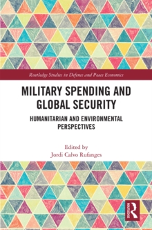 Military Spending and Global Security : Humanitarian and Environmental Perspectives