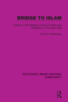 Bridge to Islam : A Study of the Religious Forces of Islam and Christianity in the Near East