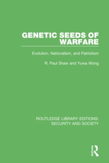 Genetic Seeds of Warfare : Evolution, Nationalism, and Patriotism