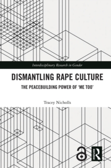 Dismantling Rape Culture : The Peacebuilding Power of ‘Me Too’