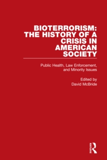 Bioterrorism: The History of a Crisis in American Society : Public Health, Law Enforcement, and Minority Issues