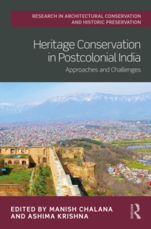 Heritage Conservation in Postcolonial India : Approaches and Challenges